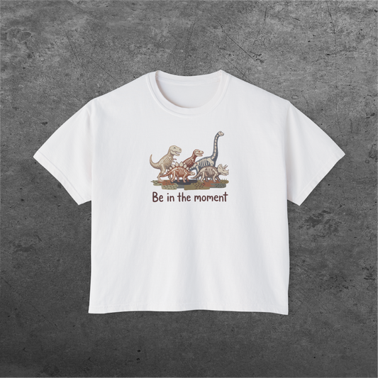 Dinosaur 'Be in the Moment' | Women's Boxy Tee