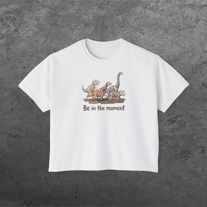 Dinosaur 'Be in the Moment' | Women's Boxy Tee