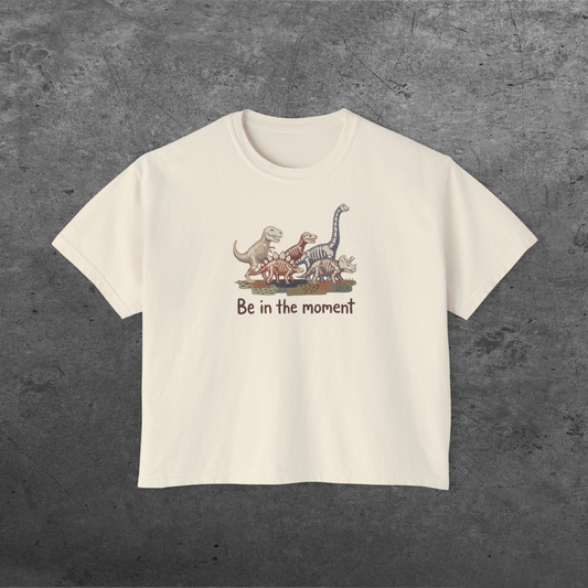 Dinosaur 'Be in the Moment' | Women's Boxy Tee